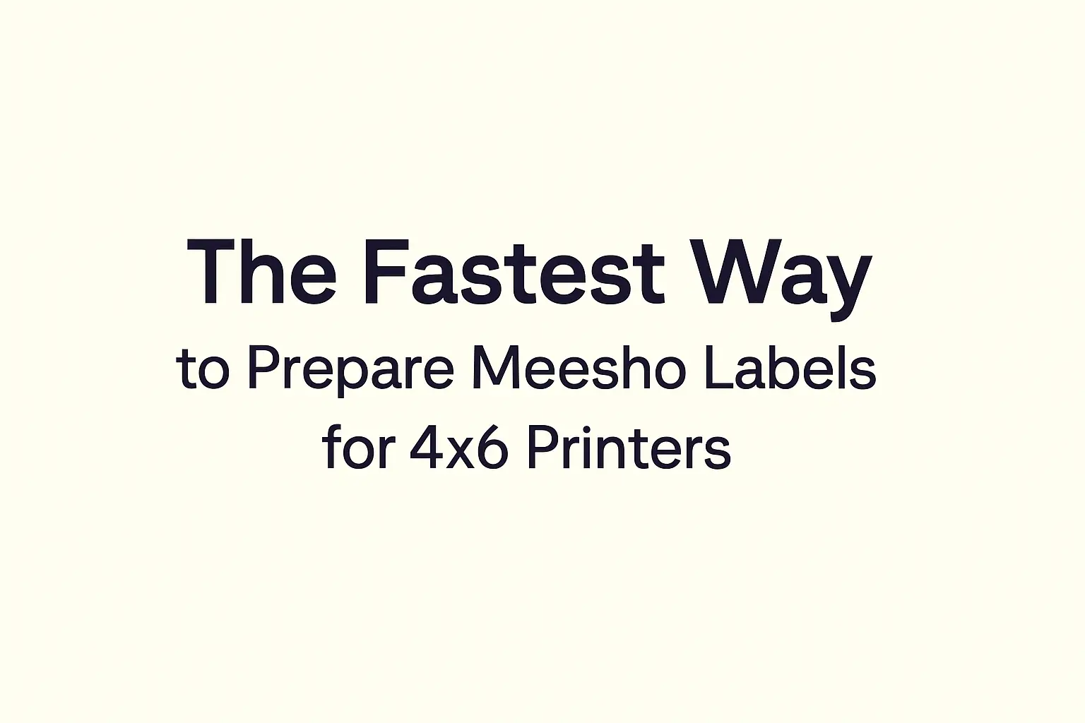 The Fastest Way to Prepare Meesho Labels for 4×6 Printers